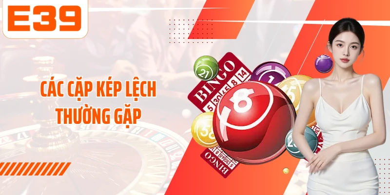 Các cặp Kép lệch thường gặp