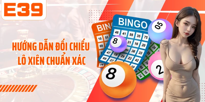 Hướng dẫn đối chiếu Lô xiên chuẩn xác