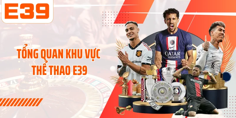 Tổng quan khu vực thể thao E39