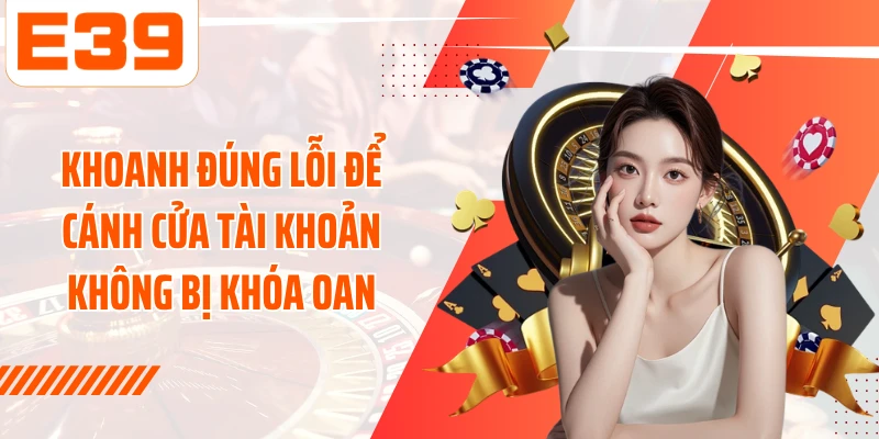 Khoanh đúng lỗi để cánh cửa tài khoản không bị khóa oan